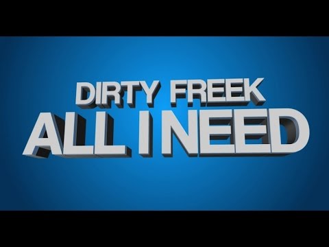 Dirty Freek - All I Need