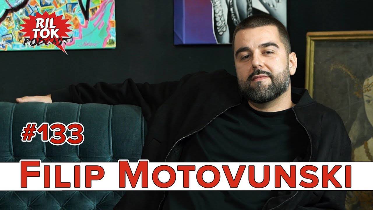 Ril Tok Podcast #133 - FILIP MOTOVUNSKI