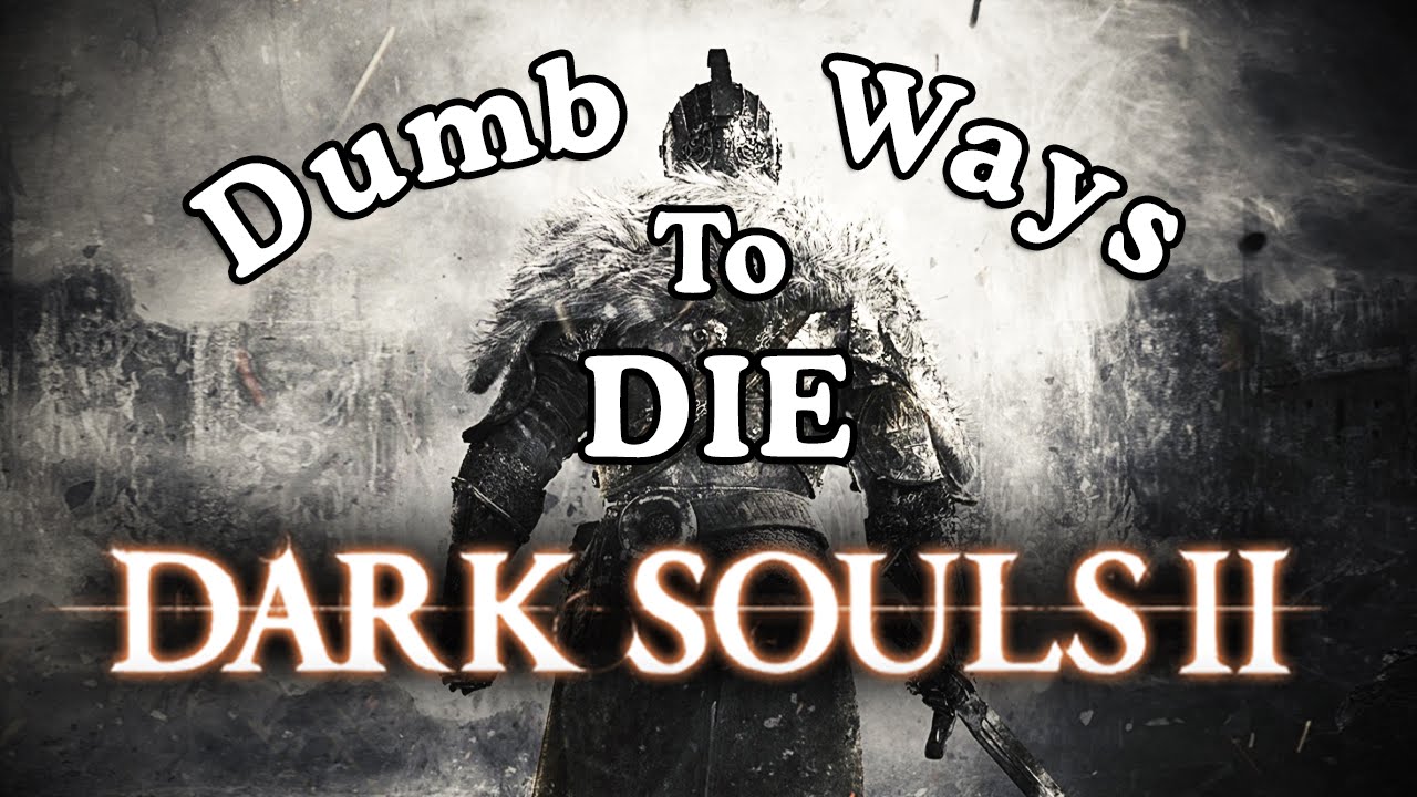 The Dumbest Ways To Die In Dark Souls II