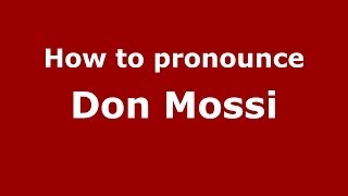 How to pronounce Don Mossi