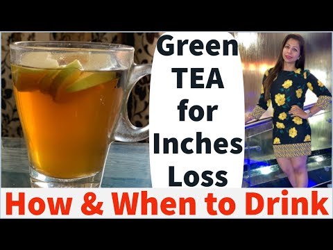 How & When To Drink Green Tea For Inches Loss & Weight Loss | Health Benefits of Green Tea Video