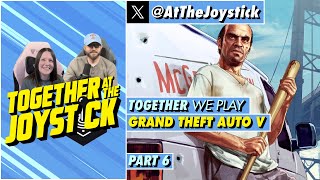 Together We Play Grand Theft Auto V (Part 6)