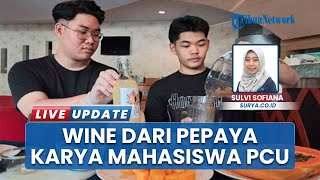 Kreatif, Manfaatkan Kelebihan Panen, Mahasiswa PCU Sulap Cita Buah Pepaya Jadi Wine dengan Rasa Unik