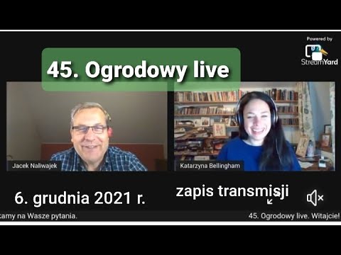 45. Ogrodowy live Naturalnie o Ogrodach - zapis transmisji
