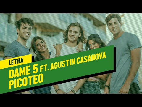 Dame 5 & Agustín Casanova - Picoteo (Letra)