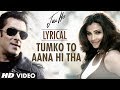 Tumko To Aana Hi Tha Lyrical Video Jai Ho Salman Khan Daisy Shah