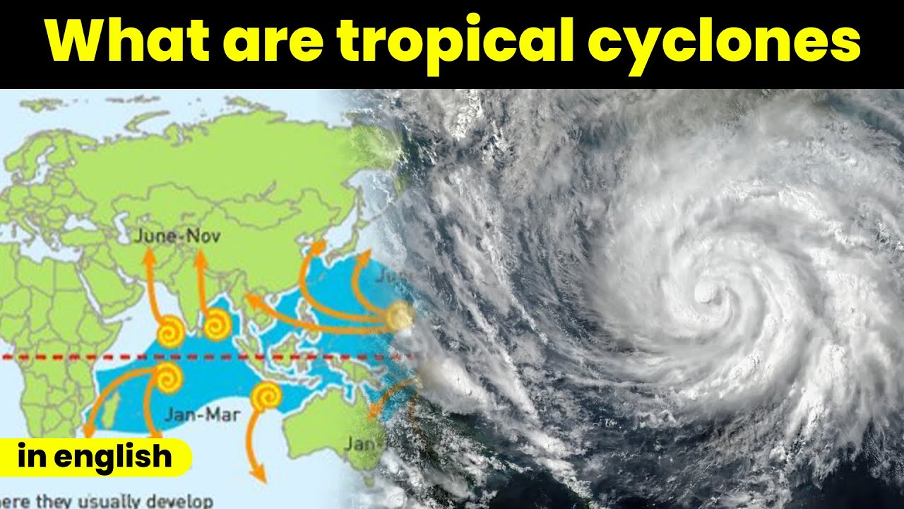 What are tropical cyclones, how they are formed and their different names.