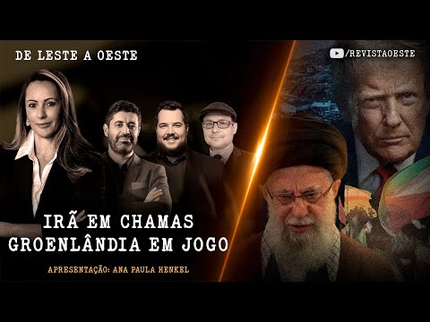 DE LESTE A OESTE, COM ANA PAULA HENKEL | REAPRESENTAÇÃO 17/01 | IRÃ EM CHAMAS, GROENLÂNDIA EM JOGO