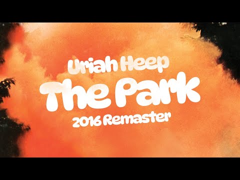 Uriah Heep - The Park (2016 Remaster) (Official Audio)