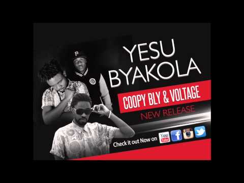 Yesu Byakola by Coopy Bly and Voltage. OFFICIAL AUDIO