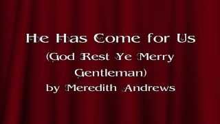 He Has Come for Us by Meredith Andrews