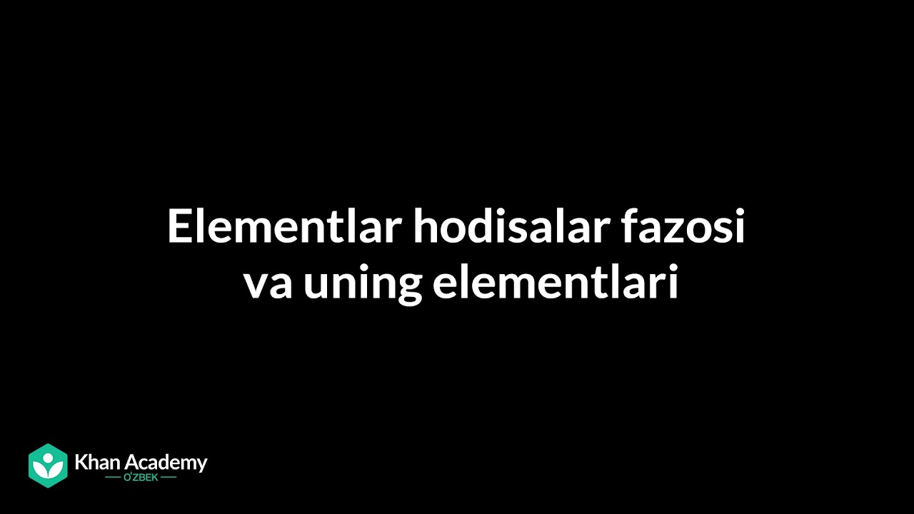 Elementlar hodisalar fazosi va uning elementlari | Statistika va ehtimollar nazariyasi