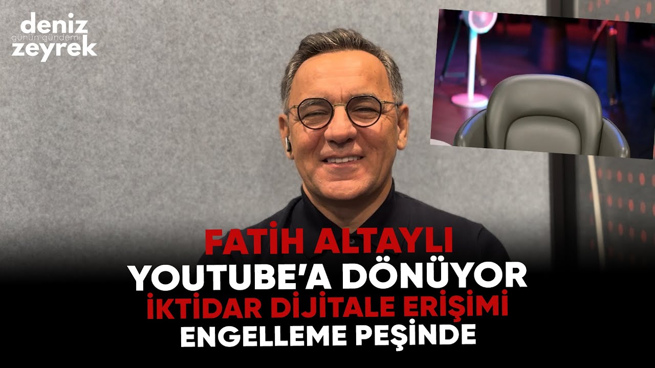 Deniz Zeyrek: " Fatih Altaylı Youtube’a dönüyor, İktidar dijitale erişimi engelleme peşinde" #yargı