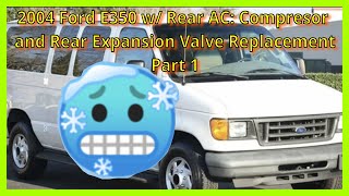 2004 Ford E350 with Rear AC PART 1: Complete Compressor and Rear Expansion Valve Replacement
