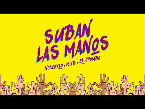 Noizekid, M3B & El Chombo - Suban Las Manos (Audio Oficial)