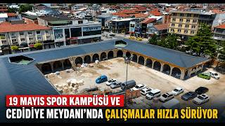 19 Mayıs Spor Kampüsü Ve Cedidiye Meydanı’nda Çalışmalar Hızla Sürüyor