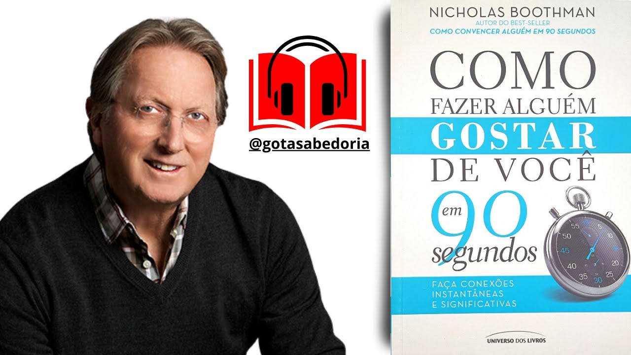 Como Fazer Alguém Gostar de Você em 90 Segundos - Nicholas Boothman