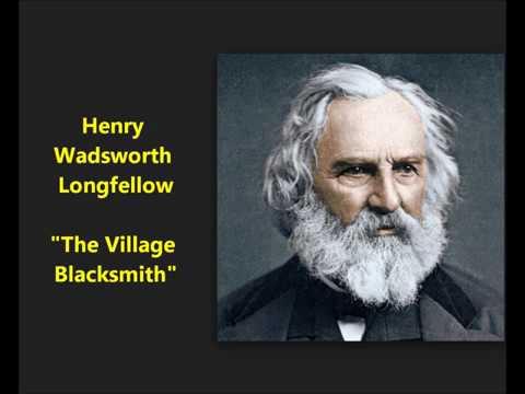 "The Village Blacksmith" famous poem by Henry Wadsworth Longfellow = Under a spreading chestnut-tree