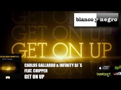 Carlos Gallardo & Infinity Dj´s Feat. Chipper - Get on up (Official Audio)