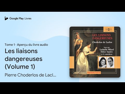 Les liaisons dangereuses (Volume 1), tome 1 de Pierre Choderlos de Laclos · Extrait du livre audio