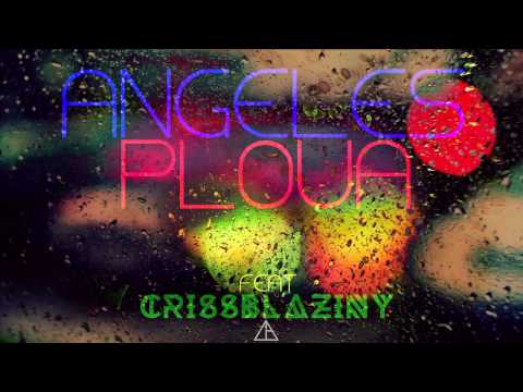 Angeles feat. Criss Blaziny - Ploua
