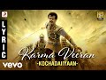 Kochadaiiyaan Karma Veeran Lyric A R Rahman Rajinikanth