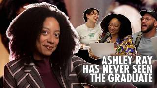 Ashley Ray Has Never Seen The Graduate | Never Seen It | Full Episode
