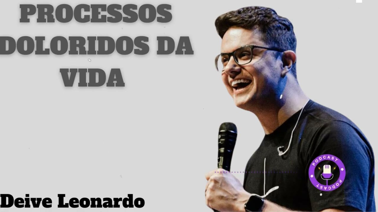 Processos doloridos da Vida  - Deus Deive Leonardo