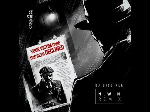 Dj Disciple - Your Victim Card Has Been Declined (N.W.N. Club Remix)