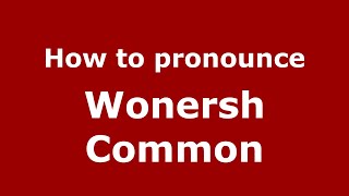 How to pronounce Wonersh Common