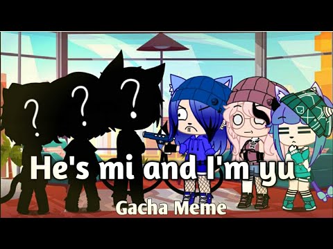 He's mi and I'm yu | GC | Meme | Gacha Club | Ft: Genderbend