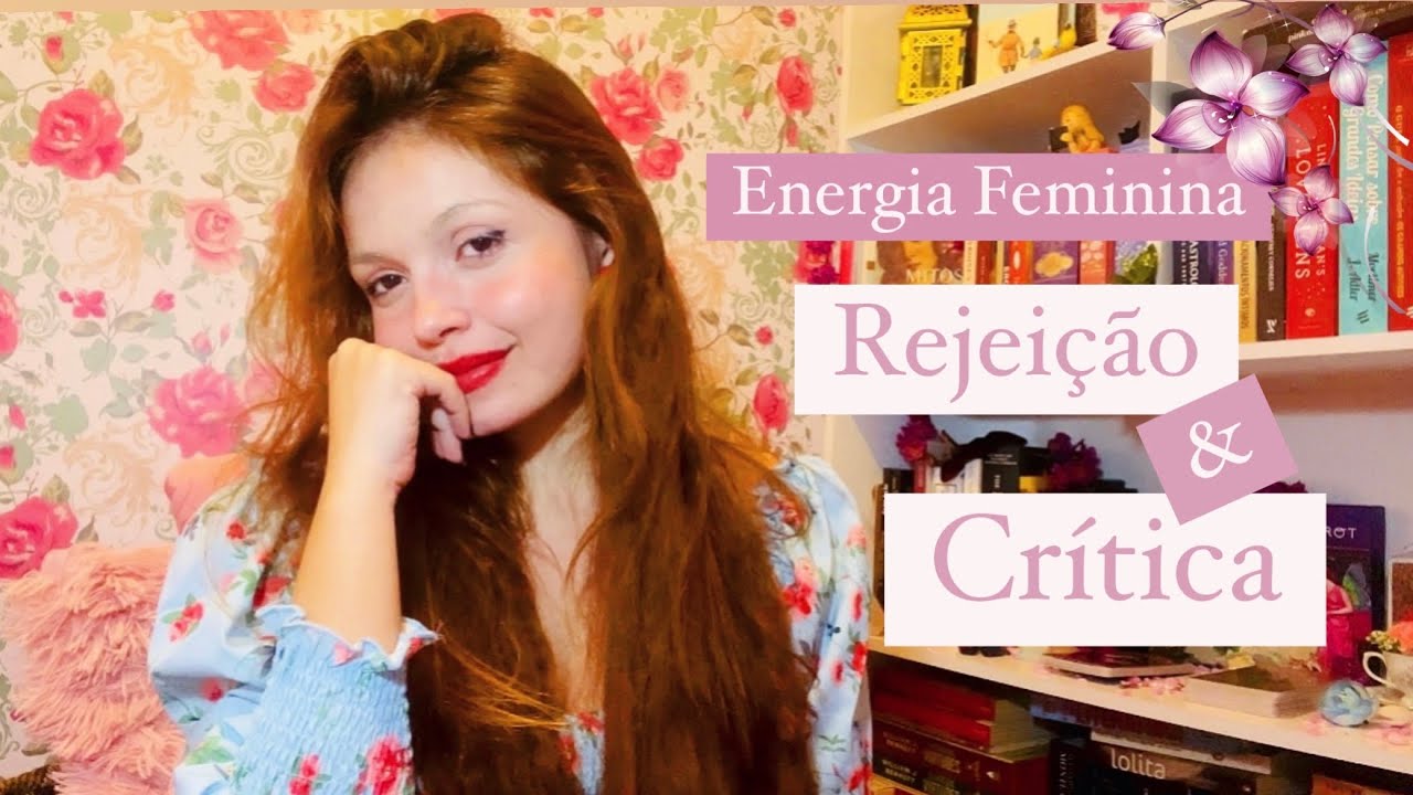 Lidando com críticas e rejeição #energiafeminina