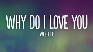 Download lagu Westlife - Why Do I Love You (Lyrics) mp3