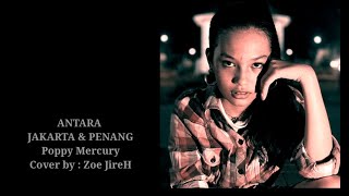 Download lagu ANTARA JAKARTA DAN PENANG || Poppy Mercury || Cover by : Zoe Jireh mp3