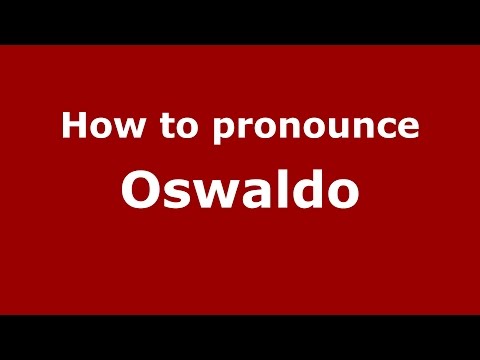 How to pronounce Oswaldo