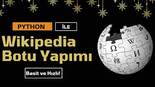 Python ile Wikipedia Botu Nasıl Yapılır? (Basit ve Hızlı!)