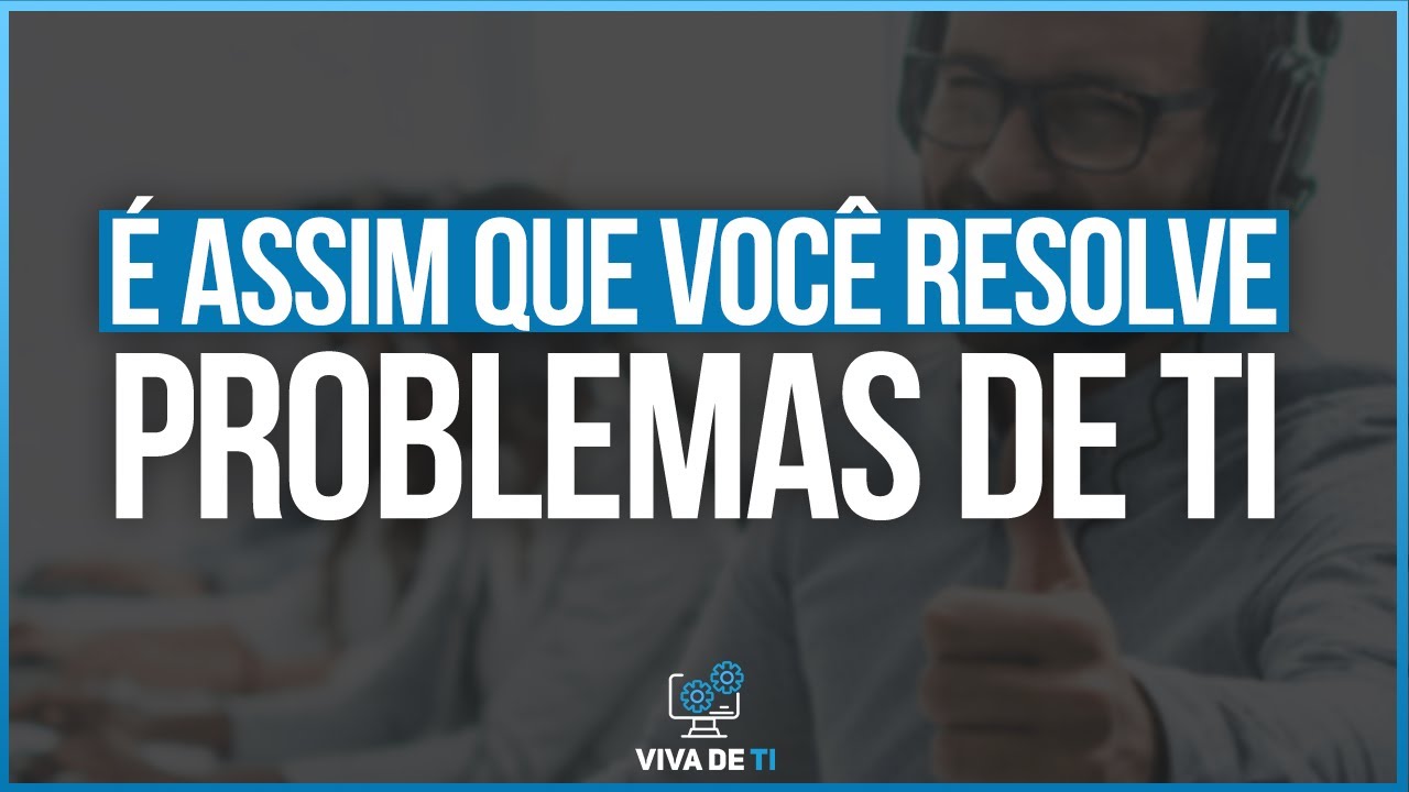 Sabe resolver problemas de TI? Aprenda o melhor método
