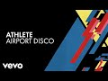 Athlete - Airport Disco (Official Audio)