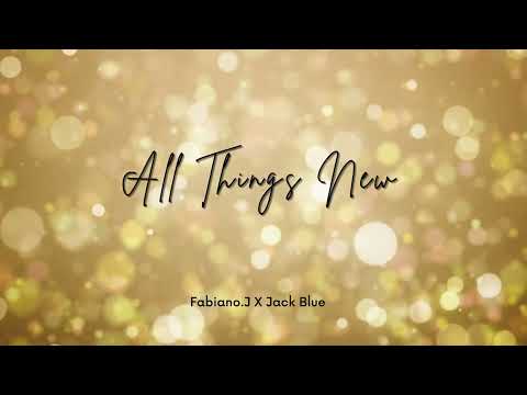 Fabiano.J x Jack Blue - All Things New (Official Audio)