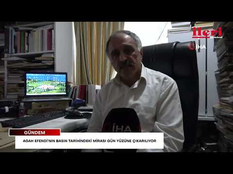 Yozgatlı Agah Efendi’nin basın tarihindeki mirası gün yüzüne çıkarılıyor | İleri Gazetesi