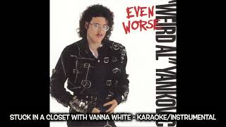 Weird Al - Stuck In A Closet With Vanna White (Karaoke/Instrumental)