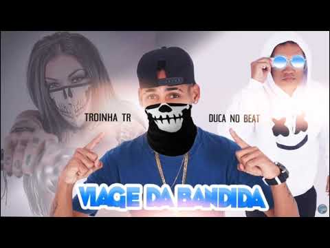 MC TROINHA TR, DUCA NO BEAT - VIAJE DA BANDIDA - MÚSICA NOVA