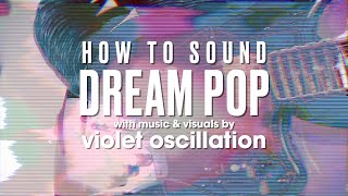 How to sound DREAM POP/INDIE with Guitar Pedals