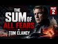 The Sum of All Fears by Tom Clancy | Terror, Espionage & Global Crisis | Audiobook | Part 2
