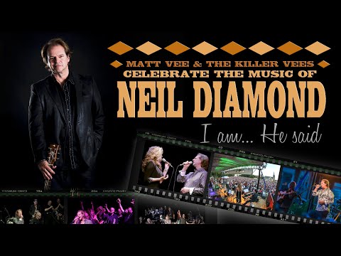 I Am, He Said - Matt Vee & The Killer Vees Celebrate the Music of Neil Diamond