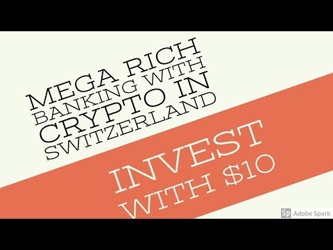 Mega rich holding cryptocurrency in Switzerland Banks + Invest with $10 today!