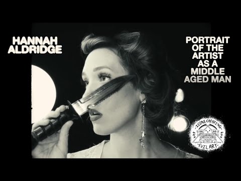 Hannah Aldridge - Portrait Of The Artist As A Middle Aged Man (Official Music Video)