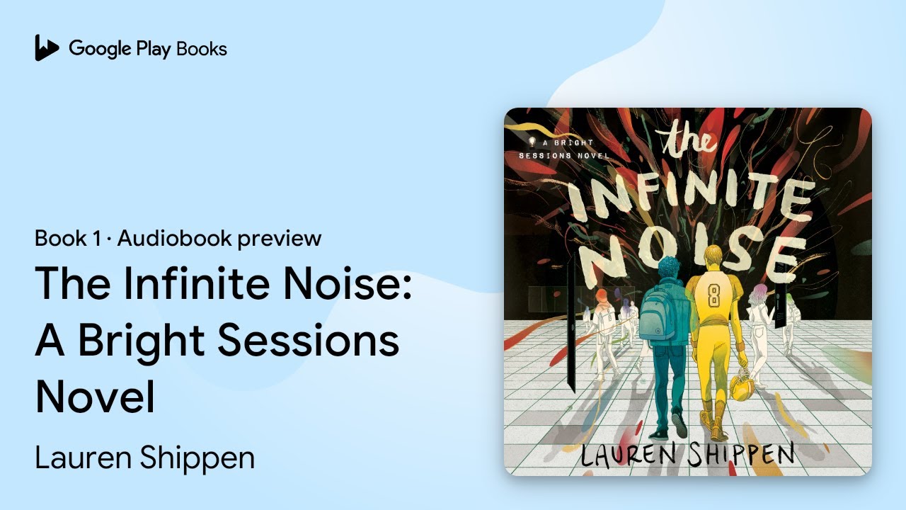 The Infinite Noise: A Bright Sessions Novel by Lauren Shippen · Audiobook preview