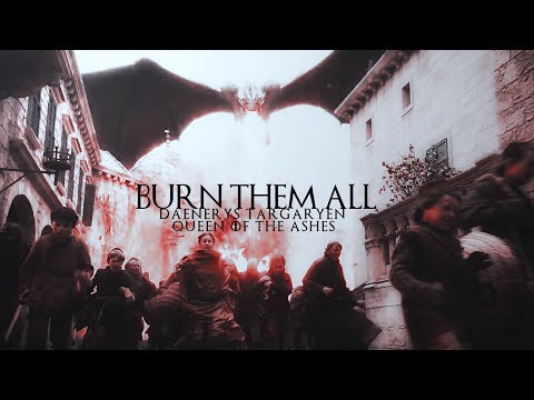Daenerys Targaryen  || BURN THEM ALL