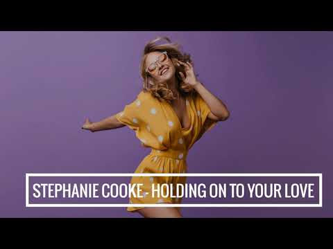 Stephanie Cooke - Holding on to your love